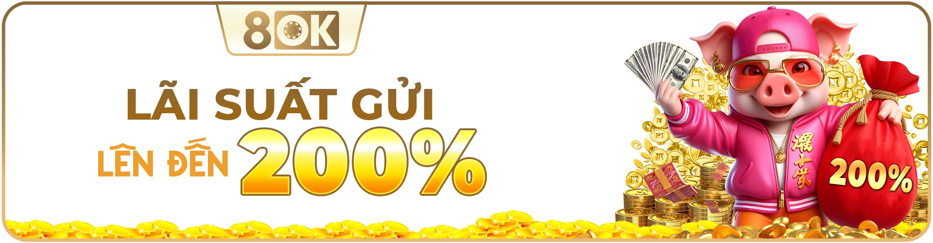 Lãi suất gửi lên đến 200% tại 8OK