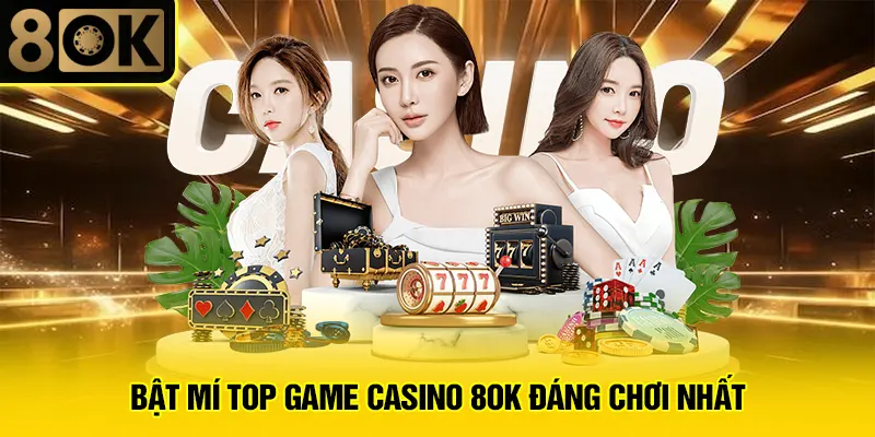Casino 8OK 3 Bật mí top game casino 8OK đáng chơi nhất