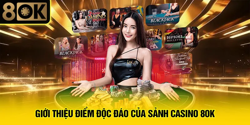 Casino 8OK 1 Giới thiệu điểm độc đáo của sảnh casino 8OK