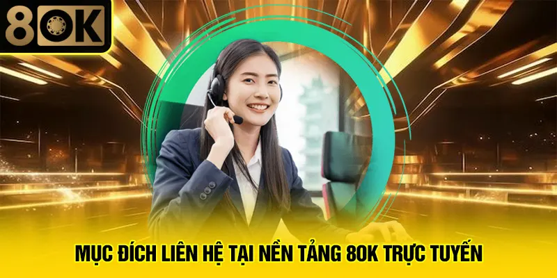 Liên Hệ Chúng Tôi 1 Mục đích liên hệ tại nền tảng 8OK trực tuyến