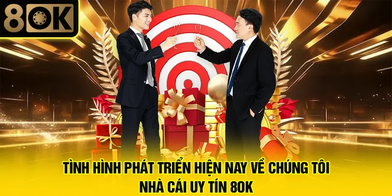 Giới Thiệu Về Chúng Tôi 8OK 1 Tình hình phát triển hiện nay về chúng tôi - Nhà cái uy tín 8OK