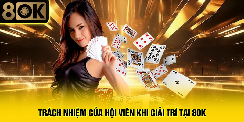 Trách Nhiệm Người Chơi 2 Trách nhiệm của hội viên khi giải trí tại 8OK