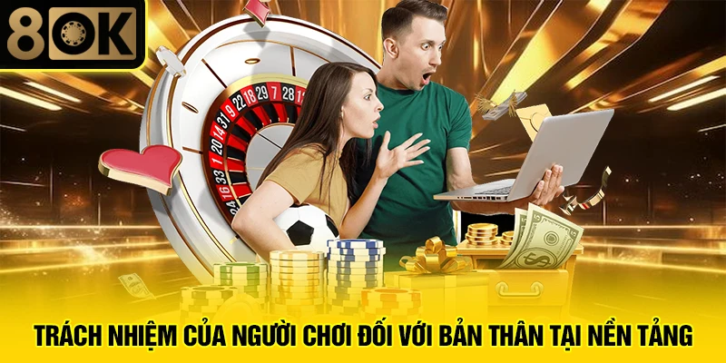 Trách Nhiệm Người Chơi 3 Trách nhiệm của người chơi đối với bản thân tại nền tảng