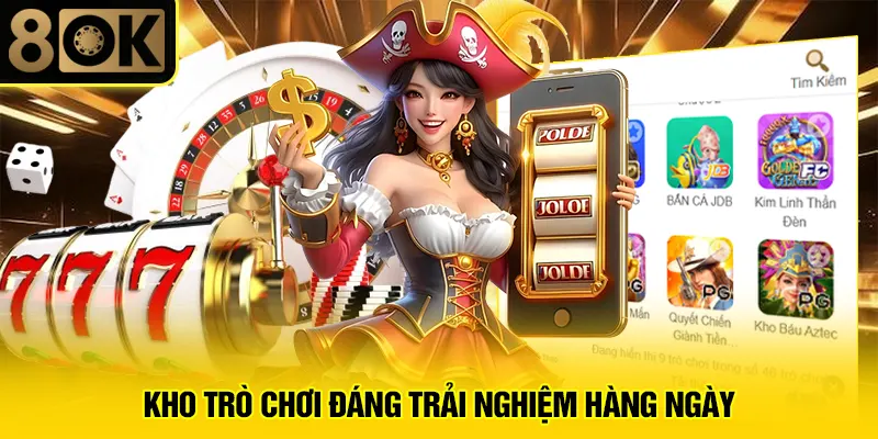 8OK Là Gì? 2 Kho trò chơi đáng trải nghiệm hàng ngày