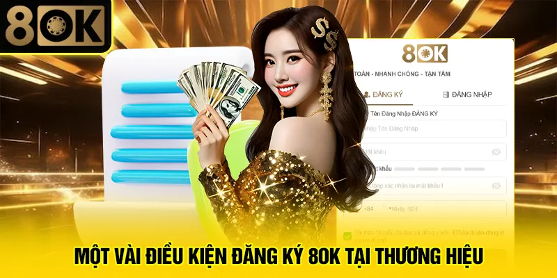 Đăng Ký 8OK 1 Một vài điều kiện đăng ký 8OK tại thương hiệu