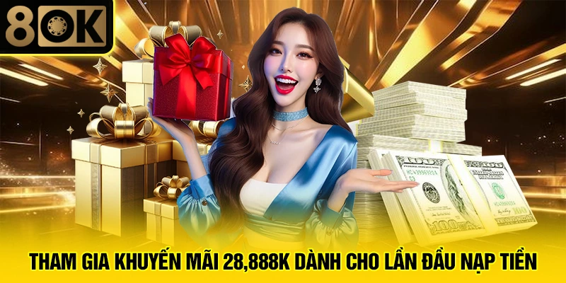 Nạp Tiền 8OK 2 Tham gia khuyến mãi 28,888K dành cho lần đầu nạp tiền