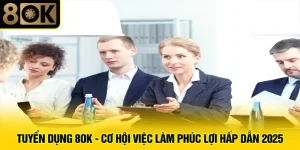 Tuyển Dụng 8OK - Cơ Hội Việc Làm Phúc Lợi Hấp Dẫn 2025